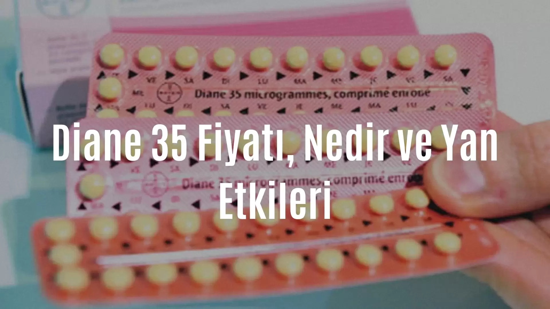 Diane 35 Fiyatı, Nedir ve Yan Etkileri